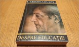 Despre Educatie - J. Krishnamurti, Editura Herald, 2001. Filosofie, educatie, dezvoltare personala.