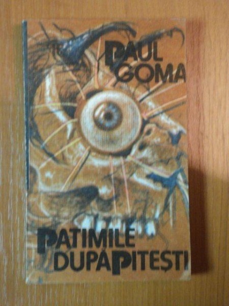 PATIMILE DUPA PITESTI de PAUL GOMA PATIMILE DUPA PITESTI de PAUL GOMA