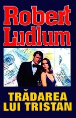 Trădarea lui Tristan - Robert Ludlum - Orizonturi