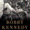 Bobby Kennedy: A Raging Spirit