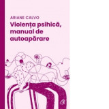 Violenta psihica, manual de autoaparare - Ariane Calvo