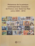 Pr&eacute;sences de la peinture contemporaine Roumaine en France avec Soleil de L&rsquo;Est entre 2009-2012