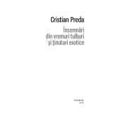 Insemnari din vremuri tulburi si tinuturi exotice, Cristian Preda