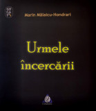 Urmele incercarii | Marin Malaicu-Hondrari