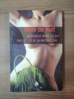 AVENTURILE INTIME ALE UNEI PROSTITUATE DE LUX BUCURESTENE de BELLE DE NUIT foto