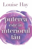 Puterea este &icirc;n interiorul tău