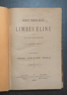 GRAMATICA TEORETICO-PRACTICA A LIMBEI ELINE - PARTEA I - DR. GEORGE COMAN 1887 foto