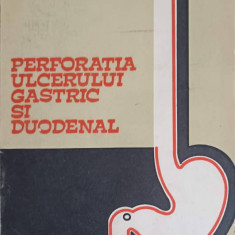 PERFORATIA ULCERULUI GASTRIC SI DUODENAL. CORELATII ANATOMO-CLINICE, PROGNOSTICE SI TERAPEUTICE-EUGEN TARCOVEANU