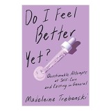 Do I Feel Better Yet? Carte straina, Umor, Eseuri moderne despre viata, autocunoastere si relatii