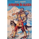 Jack London - Aventuri in Alaska (Editia: 2002)