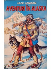 Jack London - Aventuri in Alaska (Editia: 2002) foto