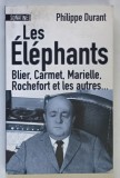 LES ELEPHANTS , BLIER , CARMET , MARIELLE , ROCHEFORT ET LES AUTRES ... par PHILIPPE DURANT , 2012