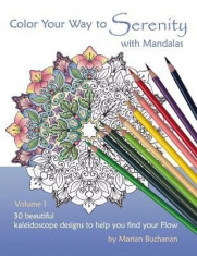 Color Your Way to Serenity with Mandalas: 30 Beautiful Kaleidoscope Designs to Help You Find Your Flow foto