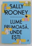 LUME FRUMOASA , UNDE ESTI de SALLY ROONEY , 2022