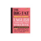 The Big Fat Middle School English Language Arts Workbook: 100+ Ela Practice Exercises
