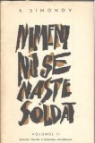Nimeni nu se naste soldat volumul 2 Konstantin Simonov Editura pentru literatura universala 1966 carte clasica straina