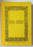 MICA BIBLIE , TIPARITA SUB INDRUMAREA SI CU PURTAREA DE GRIJA A PREA FERICITULUI PARINTE TEOCTIST PATRIARHUL BISERICII ORTODOXE ROMANE , EDITIA A CINC