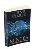 Mintea. O scurta introducere in filosofia mintii - John R. Searle, Iustina Cojocaru