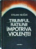 Stelian Neagoe - Triumful ratiunii impotriva violentei