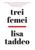 Trei femei - Lisa Taddeo - Roman - Carte beletristica