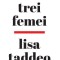 Trei femei &ndash; Lisa Taddeo