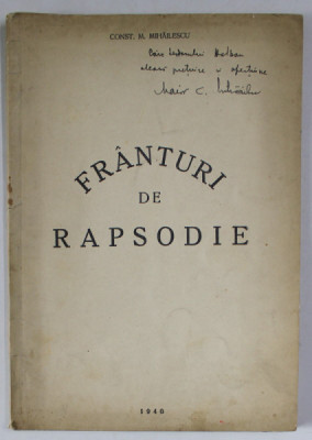 FRANTURI DE RAPSODIE de CONST. M. MIHAILESCU , 1940 , DEDICATIE * foto