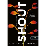 Shout - Hadd ki&aacute;ltsak! - Laurie Halse Anderson