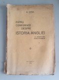 Nicolae Iorga - Patru conferinte despre istoria Angliei (1928)