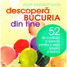 Descopera bucuria din tine! 52 de meditatii si exercitii pentru o viata linistita si fericita