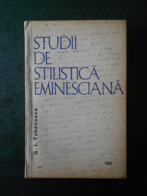 G. I. Tohaneanu - Studii de stilistica eminesciana foto