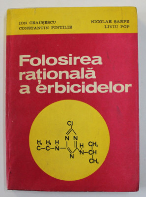FOLOSIREA RATIONALA A ERBICIDELOR de ION CEAUSESCU ...LIVIU POP , 1982 foto