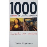 Christa Poppelmann - 1000 de erori din cultura generala (Editia: 2015)