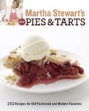 Martha Stewart&#039;s New Pies and Tarts: 150 Recipes for Old-Fashioned and Modern Favorites