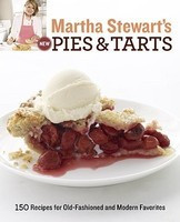 Martha Stewart&#039;s New Pies and Tarts: 150 Recipes for Old-Fashioned and Modern Favorites