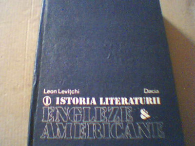 Leon Levitchi - O ISTORIE A LITERATURII ENGLEZE SI AMERICANE { volumul 1 } /1985 foto