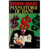 Arthur Hailey - Manuitorii de bani - 126320
