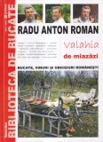 Radu Anton Roman - Bucate, vinuri si obiceiuri romanesti: Valahia de miazazi,