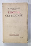 L &#039; HOMME , CET INCONNU par ALEXIS CARREL , 1936