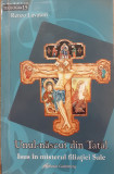 Unul nascut din Tatal: Isus in misterul filiatiei Sale Colectia Teologia 15