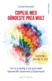 Copilul meu gandeste prea mult. Transforma-i diferenta in forta!, Philobia