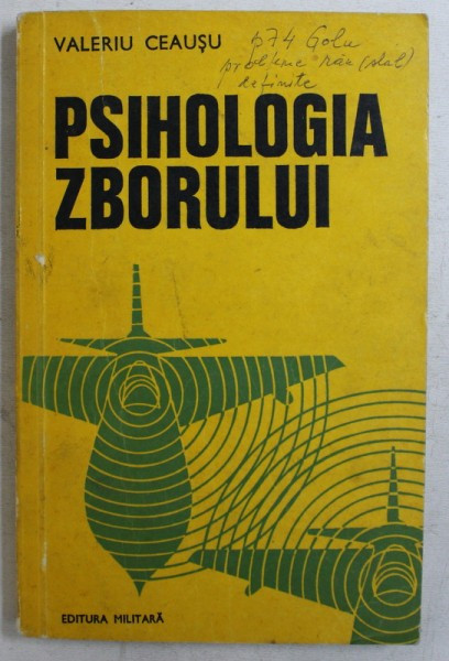 PSIHOLOGIA ZBORULUI de VALERIU CEAUSU 1976 , COPERTA SPATE PREZINTA INSCRISURI