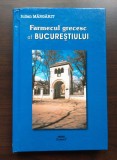 Iulian Mărgărit - Farmecul grecesc al Bucureștiului (vezi descriere!)