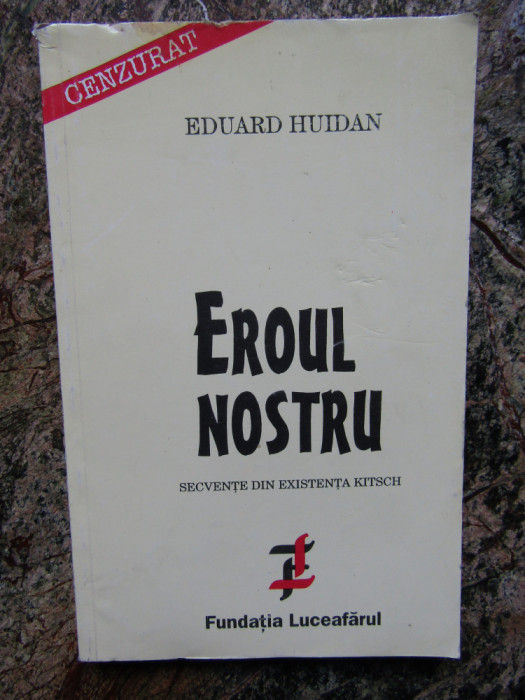 Eduard Huidan - Eroul nostru (dedicatie-autograf)