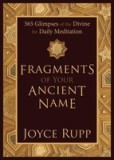 Fragments of Your Ancient Name: 365 Glimpses of the Divine for Daily Meditation