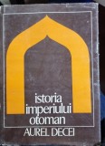 Istoria Imperiului Otoman pana la 1656 - Aurel Decei