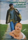 Asistenta Sociala a Mamelor Adolescente - Elena Petronela Serban, Lumen 2005, Sociologie, Carte Romana