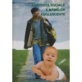 ASISTENTA SOCIALA A MAMELOR ADOLESCENTE-ELENA PETRONELA SERBAN-254746