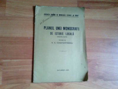 PLANUL UNEI MONOGRAFII DE ISTORIE LOCALA - N. A. CONSTANTINESCU foto