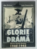 GLORIE SI DRAMA , MARINA REGALA ROMANA 1940-1945 de JIPA ROTARU si IOAN DAMASCHIN , 2000 , DEDICATIE *