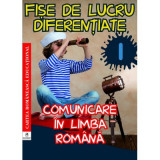 Fise de lucru diferentiate. Comunicare in limba romana. Clasa 1 - Georgiana Gogoescu